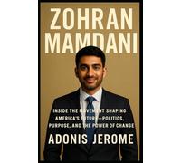 ZOHRAN MAMDANI: Inside the Movement Shaping America’s Future-Politics, Purpose, and the Power of Change