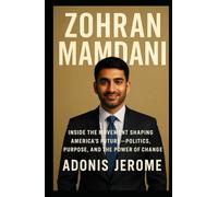 ZOHRAN MAMDANI: Inside the Movement Shaping America’s Future-Politics, Purpose, and the Power of Change