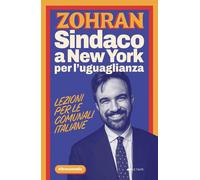 Zohran. Sindaco a New York per l'uguaglianza. Lezioni per le comunali italiane [