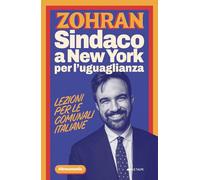 Zohran. Sindaco a New York per l'uguaglianza. Lezioni per le comunali italiane