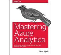 Zoiner Tejada Mastering Azure Analytics (Tascabile)