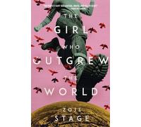 Zoje Stage The Girl Who Outgrew the World (Tascabile)
