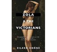 Zola and the Victorians: Censorship in the Age of Hypocrisy