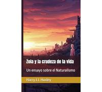 Zola y la crudeza de la vida: Un ensayo sobre el Naturalismo