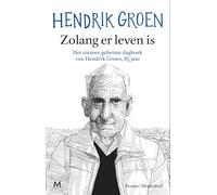 Zolang er leven is: het nieuwe geheime dagboek van Hendrik Groen, 85 jaar : roman
