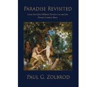 Zolbrod Paul Geyer Paul Geye Paradise Revisited: Lines from John Milton's (Book)