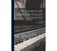Zoltan 1882-1967 Kodaly 333 Elementary Exercises in Sight Singing (Tascabile)