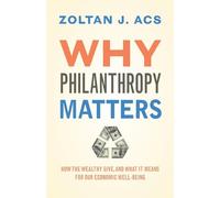Zoltan Acs Why Philanthropy Matters (Tascabile)