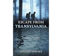 Escape from Transylvania: Journey to New Life