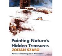Zoltan Szabo Painting Nature's Hidden Treasures (Tascabile)