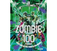 Zombie 100. Cento cose da fare prima di non-morire (Vol. 13)