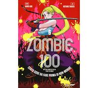 Zombie 100. Cento cose da fare prima di non-morire (Vol. 6)