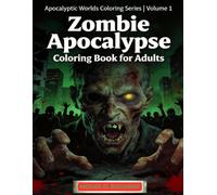 Zombie Apocalypse Coloring Book for Adults: 50 Scary Undead Coloring Pages: Dark Horror Coloring Pages Featuring Undead Creatures, Post-Apocalyptic Scenes & Relaxing Stress Relief Art