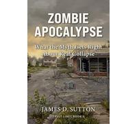 Zombie Apocalypse: What the Myth Gets Right About Real Collapse