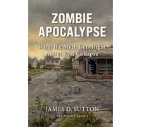 Zombie Apocalypse: What the Myth Gets Right About Real Collapse