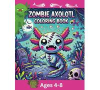 Zombie Axolotl Coloring Book for Kids: A Fun and Spooky Underwater Adventure!