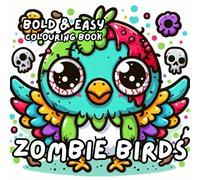 ZOMBIE BIRDS COLOURING BOOK: for Adults and Kids, Bold and Easy, Simple and Cute Budgie Designs for Relaxation 50 different illustrations - 8.5 x 8.5 size