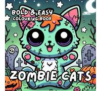 ZOMBIE CATS COLOURING BOOK: for Adults and Kids, Bold and Easy, Simple and Cute Designs for Relaxation 50 different illustrations - 8.5 x 8.5 size