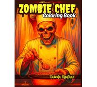 ZOMBIE CHEF COLORING BOOK: for Adults and Teens - Undead in the Kitchen - Where Horror Meets Humor!
