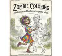 Zombie Coloring: An Adult Coloring Book featuring Post-Apocalyptic Cities, Undead Hordes, and Hilarious Scenes of Daily Zombie Life
