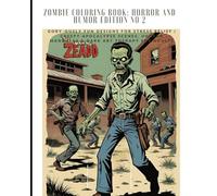 Zombie Coloring Book: Horror and Humor Edition No 2: Gory-ously Fun Designs for Stress Relief | Creepy Apocalypse Scenes, Undead Mandalas & Dark Art Therapy for Adults