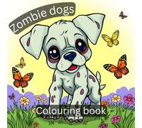 Zombie dogs colouring book: Spooky Pups on the Loose!
