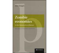 Zombie economics. Le idee fantasma da cui liberarsi