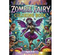 Zombie Fairy Coloring Book for Kids: A Spooky & Magical Adventure!