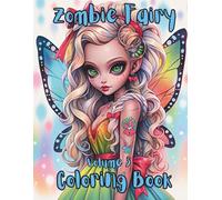 Zombie Fairy Coloring Book Volume 3.: Adult Coloring Book Featuring Spooky and Creepy Zombie Fairies.