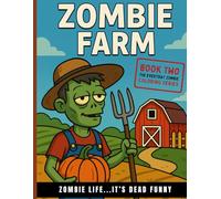 Zombie Farm: The Everyday Zombie: Zombie Life...It's Dead Funny Colouring Book Series