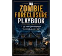 Zombie Foreclosure Investing Guide: The 2026 Blueprint to Find, Buy & Profit from Abandoned, Distressed & Off-Market Properties - No Money Down, No Experience Needed (Real Estate Investing)