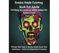 Zombie Heads Coloring Book for Adults Terrifying and Gruesome Undead Designs for Horror Lovers 42 Single-Sided Pages of Spooky, Detailed Zombie Skull ... Quality, Detailed, Bold for Haloween Gift