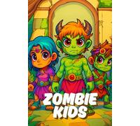 Zombie Kids - Le Livre de Coloriage Magique des Morts-Vivants. 84 Dessins Amusants avec Enfants Zombies, Monstres & Créatures Mythiques. 169 Pages ... Activité Créative pour Enfants dès 8 Ans