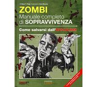 Zombie. Manuale completo di sopravvivenza. Come salvarsi dall'apocalisse