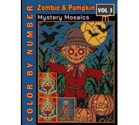 Zombie & Pumpkin Mystery Mosaics Color by Number: Coloring Book Adult and Teen for Relaxation & Fun Volume 3