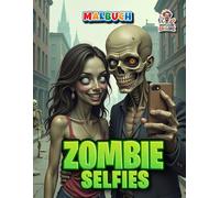 Zombie Selfies Malbuch: Das schaurig schöne Malbuch mit Selfies machenden Zombies zum colorieren