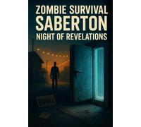 Zombie Survival Saberton: Night of Revelations: A Southern Zombie Thriller and Small-Town Survival Mystery