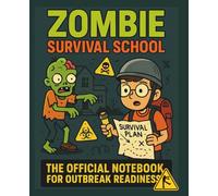 Zombie Survival School: The Official Notebook for Outbreak Readiness