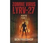 Zombie Virus LYRV-27 - Fuite: Un thriller post-apocalyptique de survie