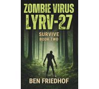 Zombie Virus LYRV-27 - Survive: Book Two | A Post-Apocalyptic Survival Thriller