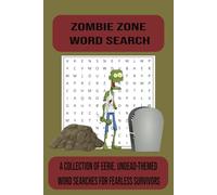 Zombie Zone: Word Search Puzzle Book: Word Searches with easy to read print about the undead, zombies, ghouls and more | 6x9 inches, 110 pages | 50+ ... Gift for Vacations, Holidays, and Free Times