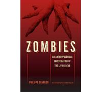 Zombies: An Anthropological Investigation of the Living Dead