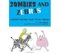 Zombies and Zebras: Understanding Your Tricky Brain