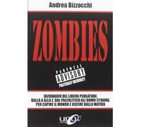 Zombies. Dizionario del libero pensatore, dalla A alla Z, dal paleolitico all'uomo-cyborg, per capire il mondo e uscire dalla Matrix