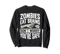 Zombies Eat Brains Don't Worry You're Safe Sarcastico Felpa