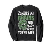 Zombies Eat Brains Don't Worry You're Safe Sarcastico Felpa