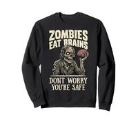 Zombies Eat Brains Don't Worry You're Safe Sarcastico Felpa