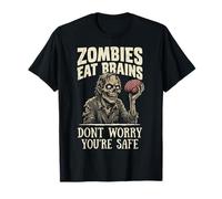 Zombies Eat Brains Don't Worry You're Safe Sarcastico Maglietta