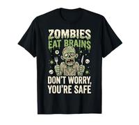 Zombies Eat Brains Don't Worry You're Safe Sarcastico Maglietta