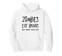 Zombies Eat Brains - Don't Worry You're Save Halloween Felpa con Cappuccio